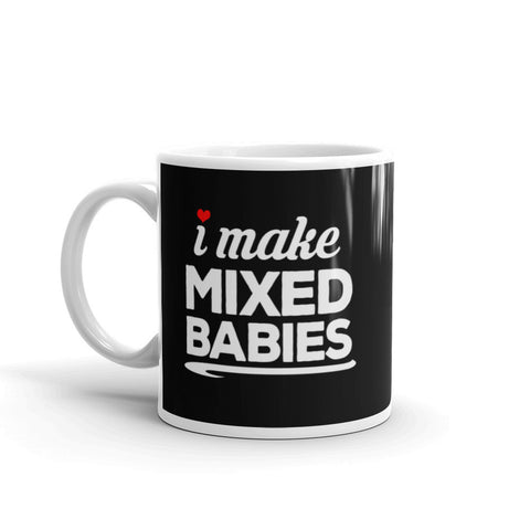 I Make Mixed Babies Mug